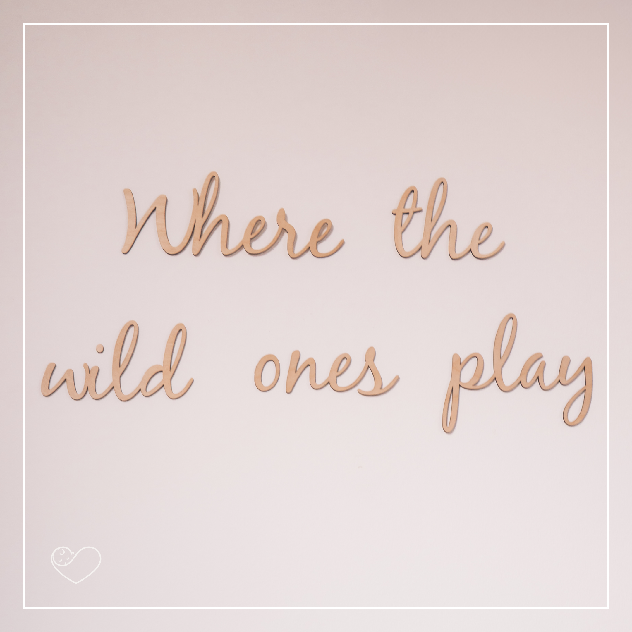 Wandschrift "Where the wild ones play"