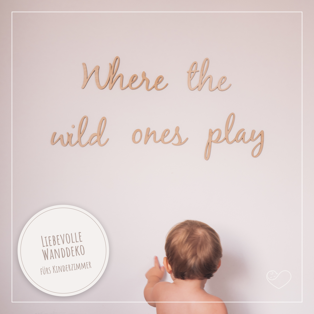 Wandschrift &quot;Where the wild ones play&quot;